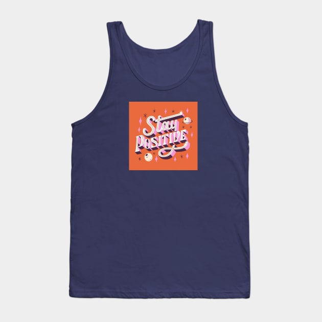 Stay Positive Tank Top by yaywow